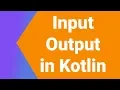 Input Output in Kotlin Kotlin Tutorial Series for beginners Kotlin Android