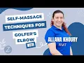 Self-Massage for Medial Epicondylitis Golfer s Elbow