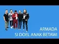 Download Lagu Armada - Si Doel Anak Betawi (OST Si Doel The Movie Lyrics Lirik)