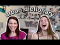 urban dictionary with my mom late Mother s Day special