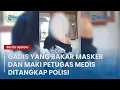 Download Lagu GADIS YANG BAKAR MASKER DAN MAKI PETUGAS MEDIS DITANGKAP POLISI