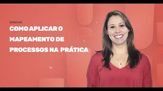 Tudo sobre como aplicar o Mapeamento de Processos na prática