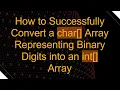 How to Successfully Convert a char Array Representing Binary Digits into an int Array