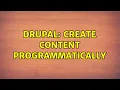 Drupal Create content programmatically 2 Solutions