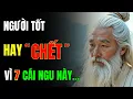 Lagu Cổ Nhân Dạy: Người Tốt Thường Khổ Vì 7 Cái Dại Này