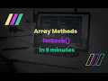 ForEach in 6 minutes Array Methods