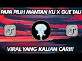 Download Lagu DJ PAPA PILIH MANTANKU X GUE TAU KOPLO RIFKY FVNKY VIRAL TIKTOK TERBARU 2022