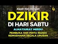 Download Lagu DZIKIR MUSTAJAB PAGI | ZIKIR PEMBUKA PINTU REZEKI | DZIKIR PAGI SESUAI SUNNAH RASUL | MORNING DUA