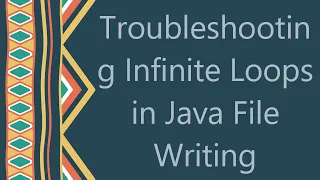 Troubleshooting Infinite Loops in Java File Writing