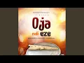 Download Lagu Oja Ndi Eze (feat. Ojasinachi x Goziedrums)