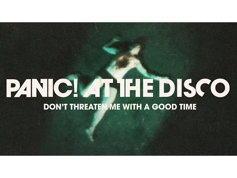 Download MP3 Panic! At The Disco: Don't Threaten Me With A Good Time [OFFICIAL VIDEO]