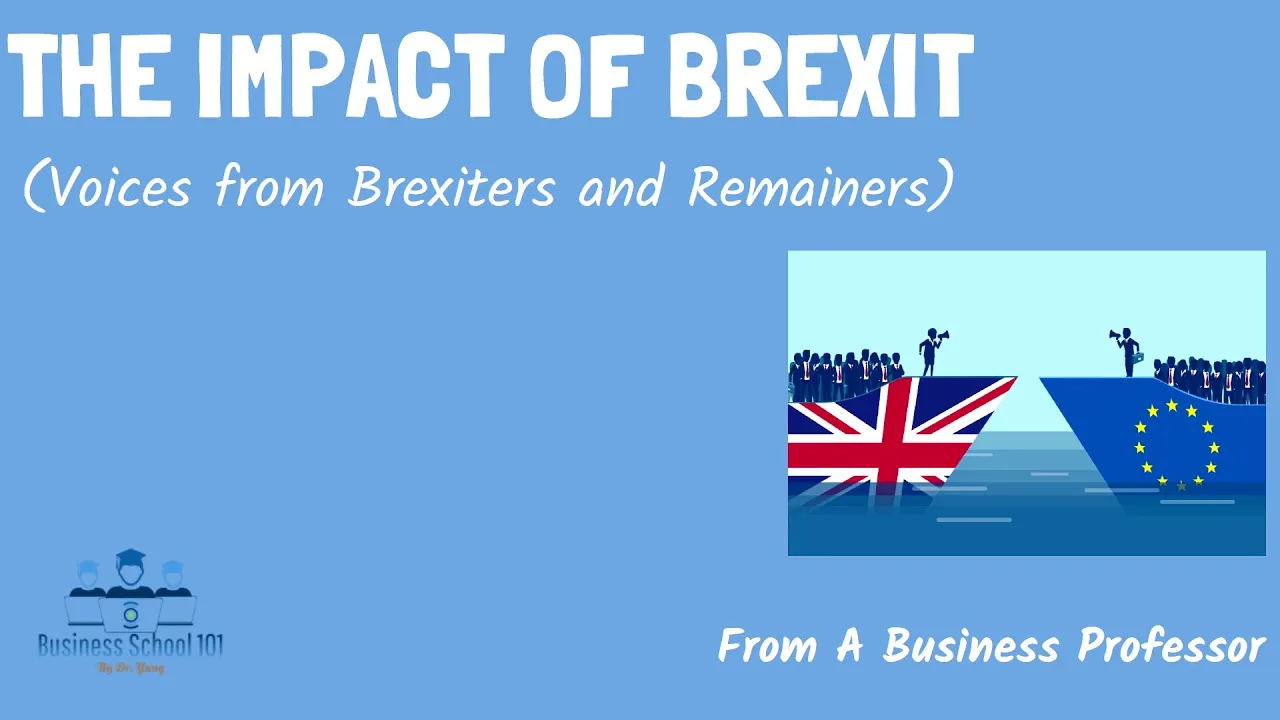 The Impact of BREXIT on Britain (Voices from both Brexiters and Remainers) | International Business
