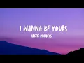 Download Lagu I WANNA BE YOURS -Arctic Monkeys(Lyrics)