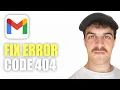 How to Fix Gmail Error Code 404 2026 Guide