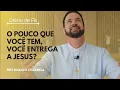Download Lagu O pouco que você tem, você entrega a Jesus? | Diário de Fé (Lc 9, 11b-17)