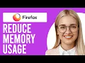 How to Reduce Firefox Memory Usage How to Prevent Firefox From Using Too Much Memory