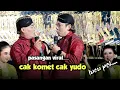 Lagu Cak komet cak yudo terbaru lucune kliwat limbuk an lucu Ki Anom Dwijo kangko