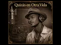 Quizás en otra vida