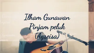 Download Ilham Gunawan | Pinjam Peluk (Agseisa) MP3