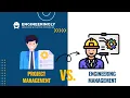 What is Engineering Management Differences between Project Management and Engineering Management