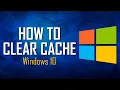 How to Clear Windows 10 Cache to Improve Performance