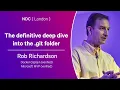 The definitive deep dive into the git folder - Rob Richardson