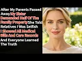 My Sister Begged Me To Split My Inheritance Equally She Never Helped Care For Our Aging Parents