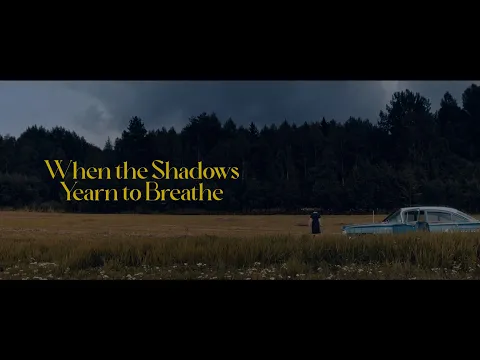 WHEN THE SHADOWS YEARN TO BREATHE Teaser Trailer