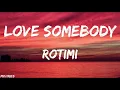 Rotimi - Love Somebody (Lyrics)