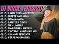 Download Lagu DJ TERBARU 2022🌹DJ AKHIR SEBUAH CERITA || DJ SETETES AIR HINA || DJ SIMALAKAMA