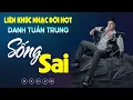 Download Lagu Nhạc Đời Danh Tuấn Trung - LK Sống Sai | Tổng Hợp LK Nhạc Đời DANH TUẤN TRUNG 2025