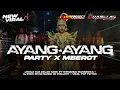 Download Lagu REMIX AYANG AYANG PARTY X MBEROT • DUA BELAS GANK - DJ RISKI IRVAN NANDA.