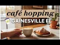Cafe Hopping in Gainesville FL