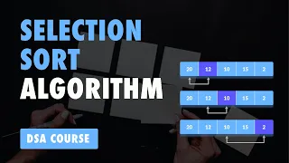 Selection Sort Algorithm Complete Explanation Theory Code Time Complexity