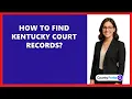 How To Find Kentucky Court Records