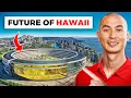 Hawaii s Biggest Mega Projects Crazy Changes Coming