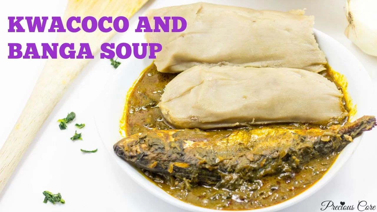 Kwacoco and Banga Soup - Precious Kitchen - Ep 27