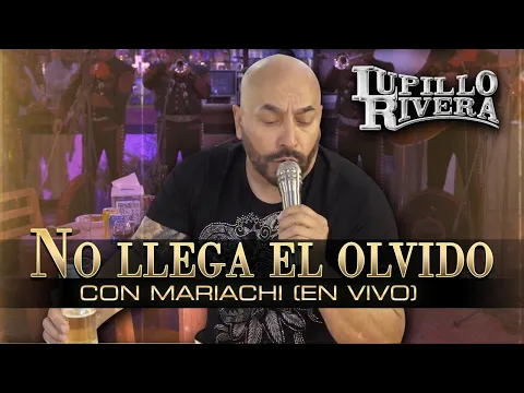 Download MP3 NO LLEGA EL OLVIDO | Lupillo Rivera con MARIACHI (En VIVO)