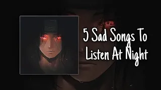 5 sad songs you must to listen at night 