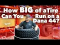 How Big of Tires Can You Run on a Dana 44 Harry Situations