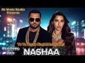 NASHAA - Yo Yo Honey Singh\u0026Nora Fatehi| New Song 2025| AK Music Studio | 