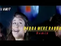 Lagu RABBA MERE RABBA_(Mujhe kuch kahna hai) - Remix_-_(Dj amit mobile mixing)...
