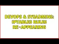 DevOps SysAdmins IPTables rules re-appearing 2 Solutions