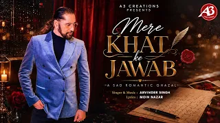 Mere Khat Ke Jawab | Arvinder Singh | Latest Ghazal | Sad Romantic |
