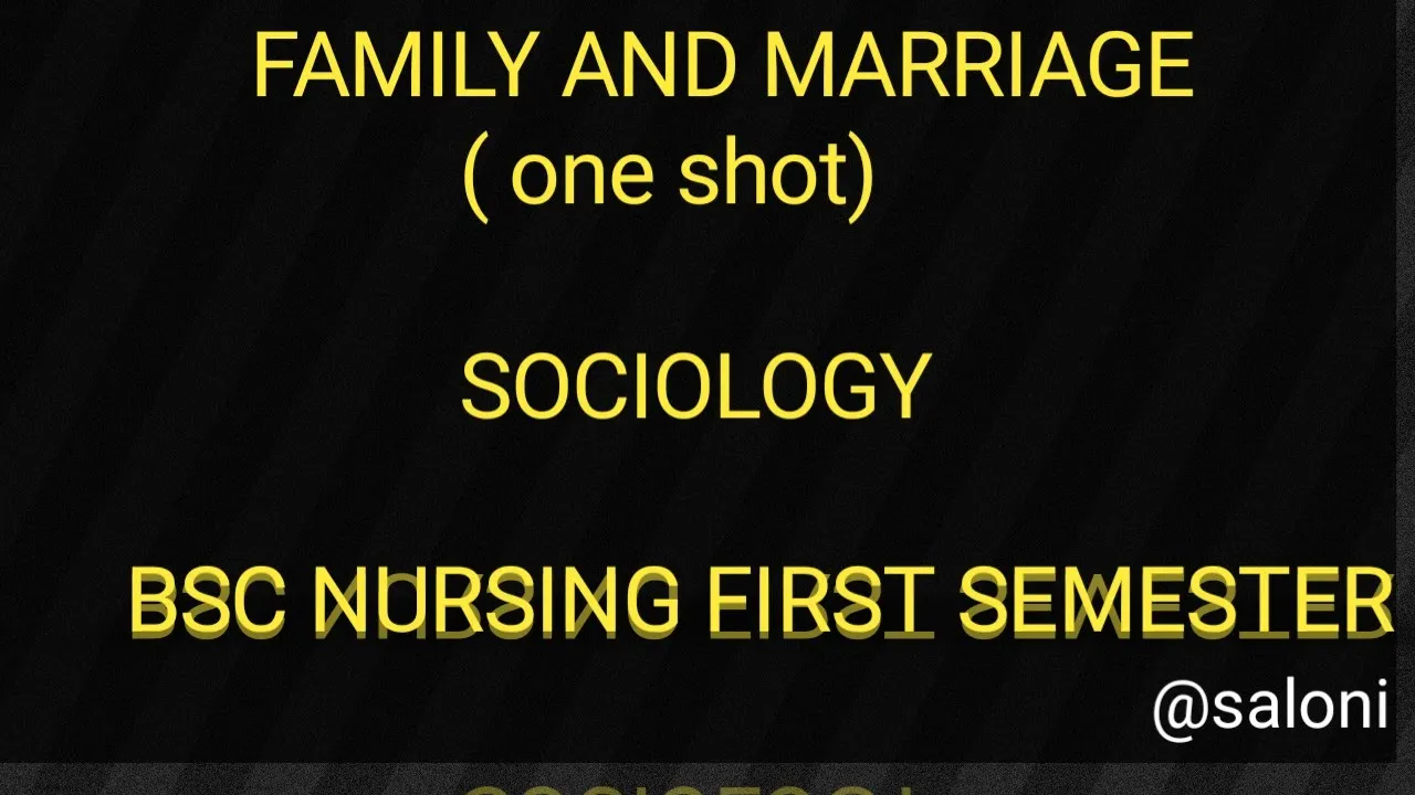 FAMILY AND MARRIAGE IN ONE SHOT| SOCIOLOGY📚| BSC NURSING Ist Sem..@salonibhardwaj132