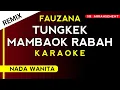 Download Lagu ( Karaoke ) Fauzana - Tungkek Mambaok Rabah (Nada Wanita) 