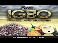 Download Lagu PURE #IGBO PRIASE \u0026 WORSHIP BY WINNERS GLORY CREW🎶🎶🎼 || 100% IGBO SONGS || Uba Pacific Music