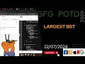 Largest BST use of BFS and DFS gfg potd today POTD GFG Problem of the Day C