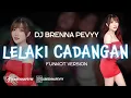 Lagu FUNKOT VIRAL - LELAKI CADANGAN T2 || BY DJ BRENNA PEVYY