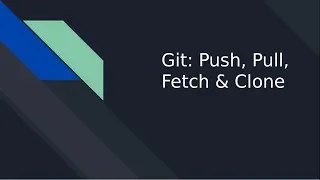 Git Push Pull Fetch Clone with live demo